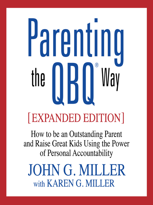 Title details for Parenting the QBQ Way by John G. Miller - Available